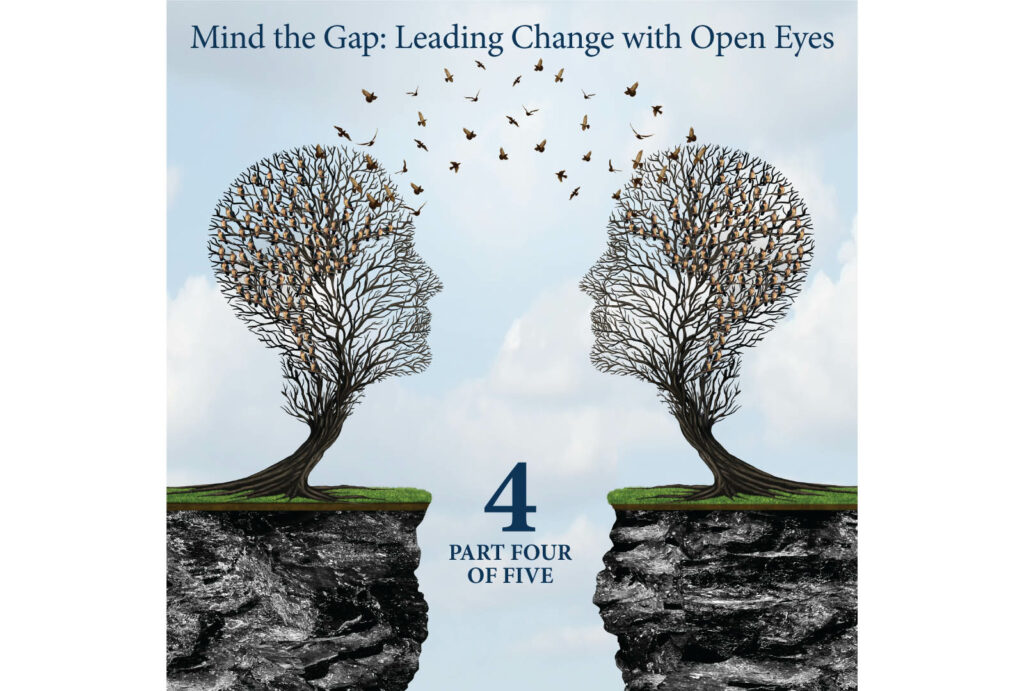 MIND THE GAP: LEADING CHANGE WITH OPEN EYES Part Four: How Unintentional Scapegoating Hinders Change